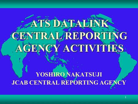 ATS DATALINK CENTRAL REPORTING AGENCY ACTIVITIES
