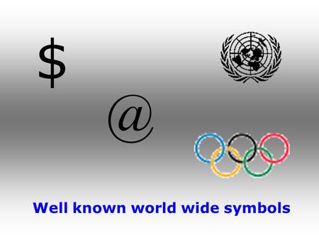Well known world wide symbols. E-LOGO for MRTDs Joint cooperation DCFWG & NTWG TAG 15 Montreal, 17 – 21 May 2004.