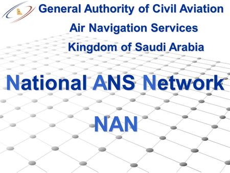 NAN National ANS Network General Authority of Civil Aviation