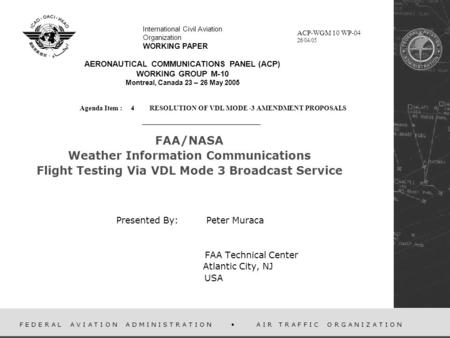 F E D E R A L A V I A T I O N A D M I N I S T R A T I O N A I R T R A F F I C O R G A N I Z A T I O N FAA/NASA Weather Information Communications Flight.