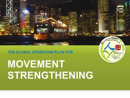 MOVEMENT STRENGTHENING THE GLOBAL OPERATING PLAN FOR.