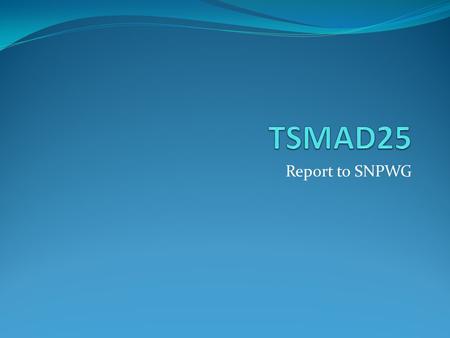 Report to SNPWG. S-100 Still awaiting the portrayal component It is getting closer – model is complete Agreed to incorporate a product specification template.