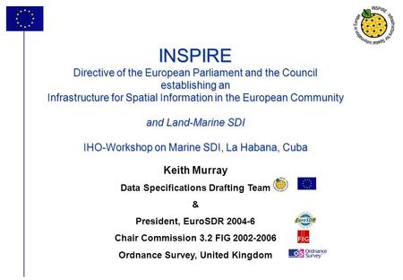 1 INSPIRE Directive of the European Parliament and the Council establishing an Infrastructure for Spatial Information in the European Community and Land-Marine.