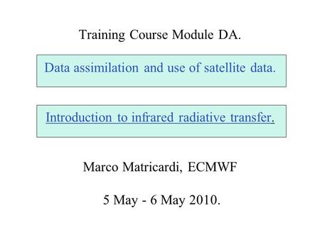 Training Course Module DA. Data assimilation and use of satellite data