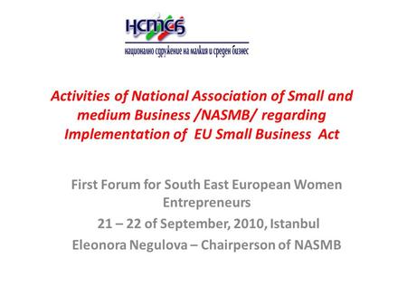 Activities of National Association of Small and medium Business /NASMB/ regarding Implementation of EU Small Business Act First Forum for South East European.
