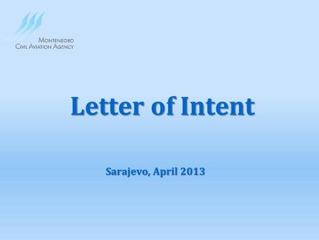 Letter of Intent Sarajevo, April 2013. CAAsANSPs RCC ICAO EURO CONT ROL TAIEXEC.