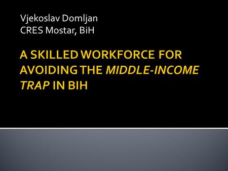 A SKILLED WORKFORCE FOR AVOIDING THE MIDDLE-INCOME TRAP IN BIH
