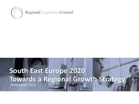 South East Europe 2020 Towards a Regional Growth Strategy November 2012.