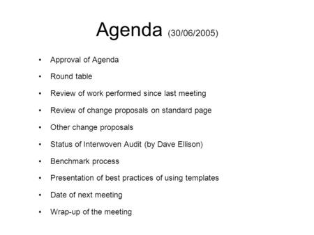 Agenda (30/06/2005) Approval of Agenda Round table Review of work performed since last meeting Review of change proposals on standard page Other change.