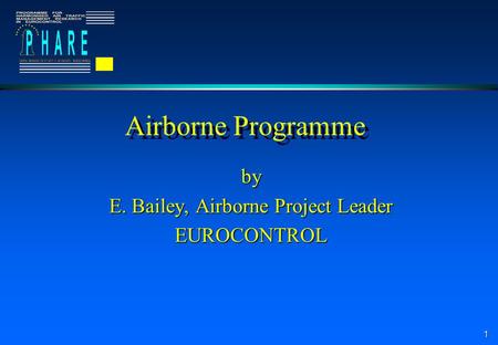 1 Airborne Programme by E. Bailey, Airborne Project Leader EUROCONTROL.