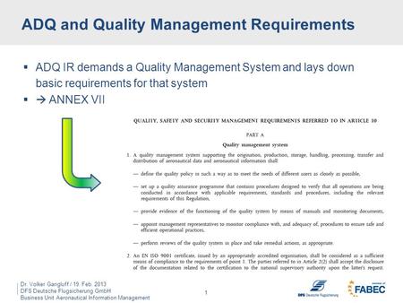 Dr. Volker Gangluff / 19. Feb. 2013 DFS Deutsche Flugsicherung GmbH Business Unit Aeronautical Information Management … and why ISO9001 certified organizations.