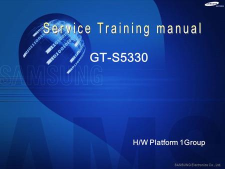 SAMSUNG Electronics Co., Ltd. GT-S5330 H/W Platform 1Group.