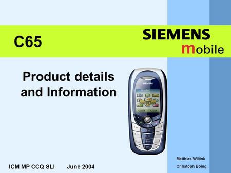 Product details and Information ICM MP CCQ SLI June 2004 Matthias Wiltink Christoph Böing C65.