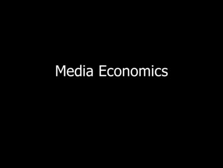 Media Economics. What Is Media Economics? The commercial media consist of enterprises that: 1. Create or acquire content. 2. Distribute content (news,
