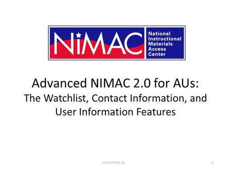 Advanced NIMAC 2.0 for AUs: The Watchlist, Contact Information, and User Information Features 1www.nimac.us.
