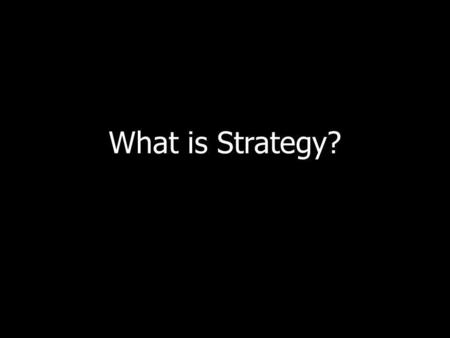 What is Strategy?.