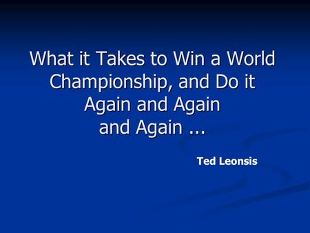 What it Takes to Win a World Championship, and Do it Again and Again and Again... Ted Leonsis.