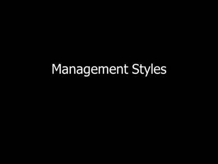 Management Styles.