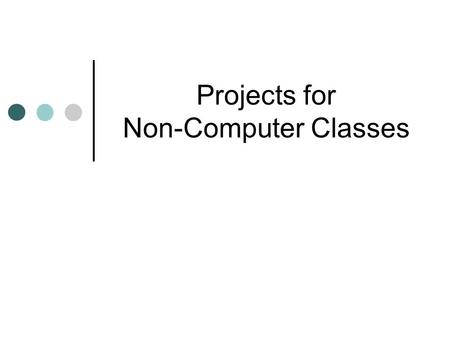 Projects for Non-Computer Classes. Introductions Jenny Craig Terri Freeny Melinda Briscoe.