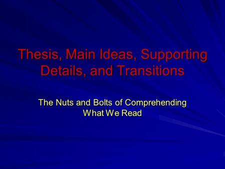 Thesis, Main Ideas, Supporting Details, and Transitions