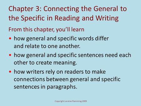 Chapter 3: Connecting the General to the Specific in Reading and Writing From this chapter, youll learn how general and specific words differ and relate.