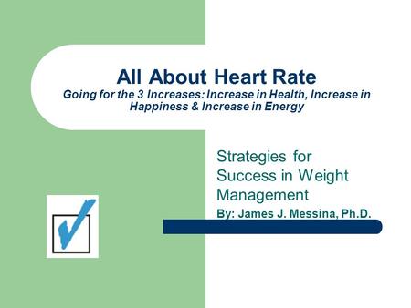 All About Heart Rate Going for the 3 Increases: Increase in Health, Increase in Happiness & Increase in Energy Strategies for Success in Weight Management.