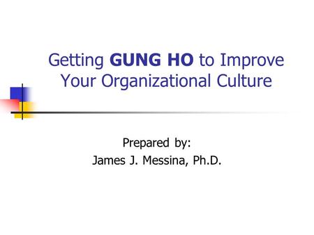 Getting GUNG HO to Improve Your Organizational Culture