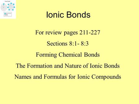 Ionic Bonds For review pages Sections 8:1- 8:3