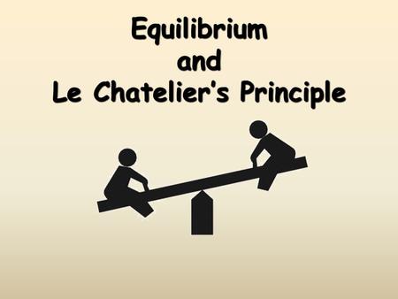 Equilibrium and Le Chatelier’s Principle