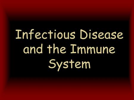 Infectious Disease and the Immune System