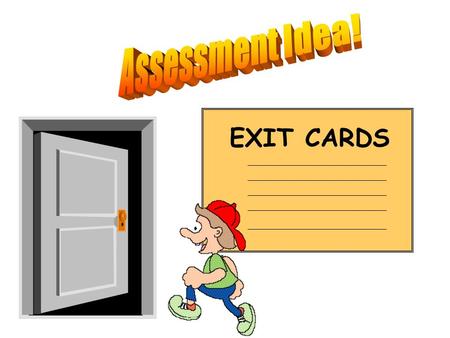 Assessment Idea! EXIT CARDS.