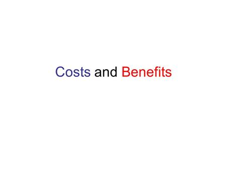 Costs and Benefits.