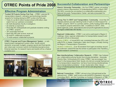 OTREC Points of Pride 2008 OTREC Proposal and Project Management System – a web- based project management system where faculty submit abstracts, proposals,