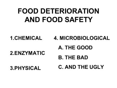 FOOD DETERIORATION AND FOOD SAFETY