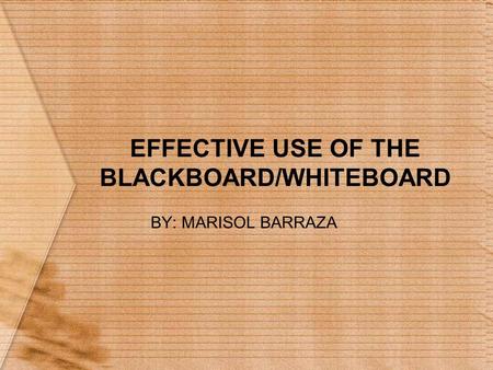 EFFECTIVE USE OF THE BLACKBOARD/WHITEBOARD
