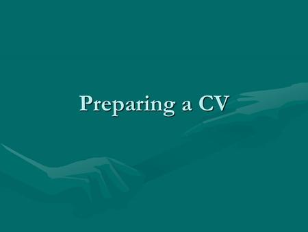 Preparing a CV. The first step to getting a job A curriculum vitae is a marketing tool. With your curriculum viate, commonly referred to as a CV or a.