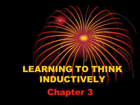 LEARNING TO THINK INDUCTIVELY Chapter 3. Inductive Model of Instruction A method of instruction where teachers use powerful examples to help students.