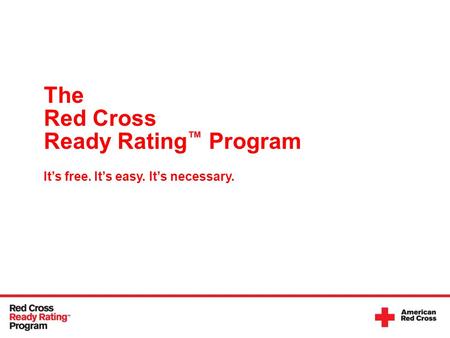 The Red Cross Ready Rating Program Its free. Its easy. Its necessary.