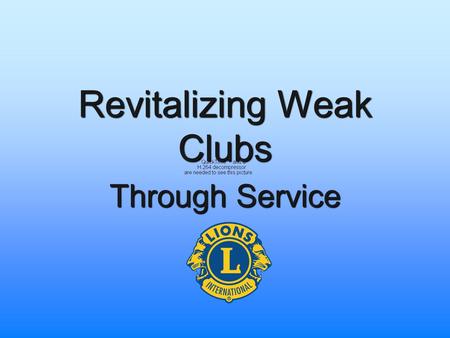 Through Service Revitalizing Weak Clubs. What is a weak club?