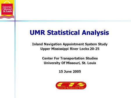 UMR Statistical Analysis Inland Navigation Appointment System Study Upper Mississippi River Locks 20-25 Center For Transportation Studies University Of.