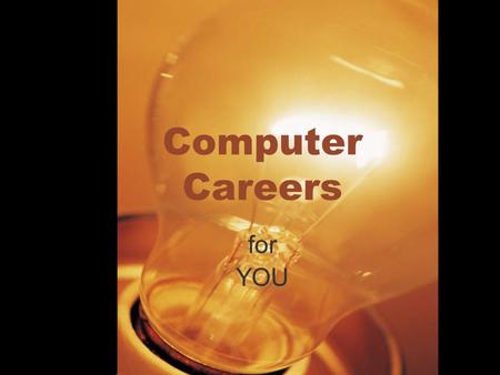 Computer Careers for YOU. Types Programmers Engineers Designers Web designers Network administrators Technicians MANY more.