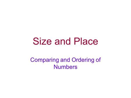 Size and Place Comparing and Ordering of Numbers.