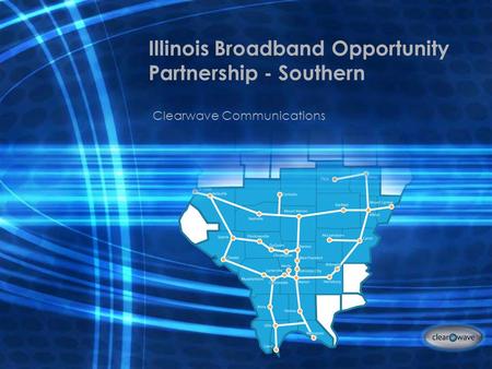 Illinois Broadband Opportunity Partnership - Southern Clearwave Communications.