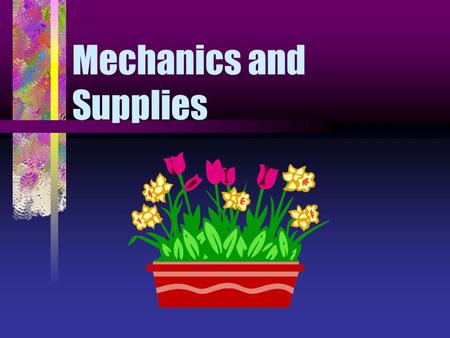 Mechanics and Supplies
