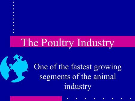 One of the fastest growing segments of the animal industry