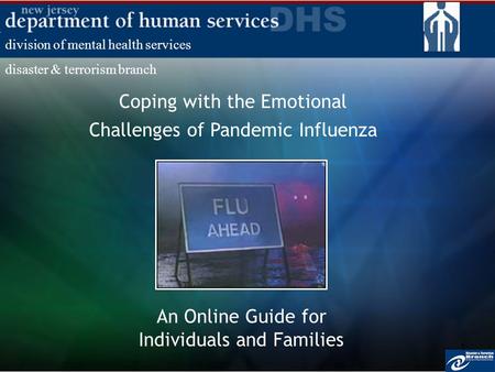 1 Coping with the Emotional Challenges of Pandemic Influenza An Online Guide for Individuals and Families division of mental health services disaster &