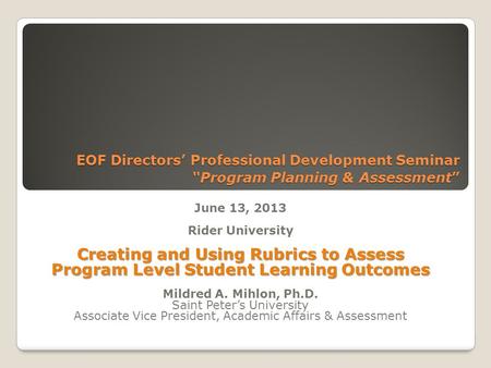 EOF Directors Professional Development Seminar Program Planning & Assessment EOF Directors Professional Development Seminar Program Planning & Assessment.