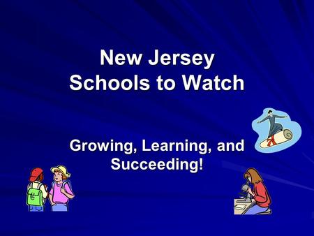 New Jersey Schools to Watch Growing, Learning, and Succeeding!