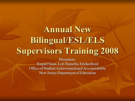 Annual New Bilingual/ESL/ELS Supervisors Training 2008
