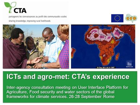 ICTs and agro-met: CTAs experience Inter-agency consultation meeting on User Interface Platform for Agriculture, Food security and water sectors of the.